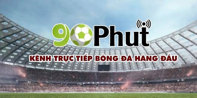 90 Phút: Mang Đến Cho Bạn Trải Nghiệm Bóng Đá Tuyệt Vời